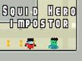 Xogo O impostor do heroe calamar en liña Xogo O impostor do heroe calamar en liña
