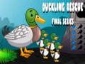 Xogo Episodio final de Duckling Rescue  en liña