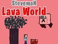 Xogo World de Lava Steveman en liña