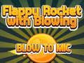Xogo Flappy Rocket xogando con Blow to Mic  en liña