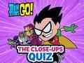 Xogo Teen Titans Go! O cuestionario de primeiros planos  en liña
