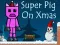 Xogo Super Pig on Xmas en liña