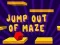 Xogo Jump Out Of Maze en liña