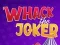 Xogo Whack The Joker en liña