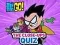 Xogo Teen Titans Go! The Close-ups Quiz en liña