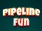 Xogo Pipeline Fun en liña