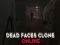 Xogo Dead Faces Clone Online en liña