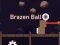 Xogo Brazen Ball en liña