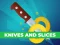Xogo Knives And Slices en liña