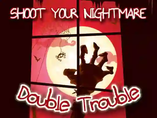 Xogo Shoot Your Nightmare Double Trouble en liña