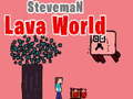 Xogo World de Lava Steveman en liña