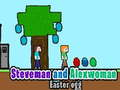 Xogo Steveman e Alexwoman ovo de Pascua  en liña