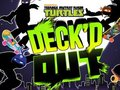 Xogo Turtles Ninja Turtles Teenage Deck'd Out en liña